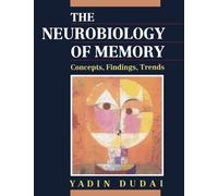 The Neurobiology Of Memory: Concepts, Findings, Trends