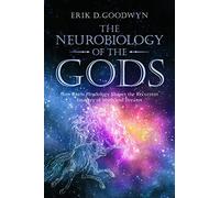 The Neurobiology of the Gods: How Brain Physiology Shapes the Recurrent Imagery of Myth and Dreams