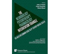 The Neurobiology-Psychotherapy-Pharmacology Intervention Triangle: The need for common sense in 21st century mental health (Cognitive Science and Psychology)