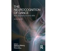 The Neurocognition of Dance: Mind, Movement and Motor Skills