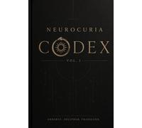 The NeuroCuria Codex, Volume I (NeuroCuria Framework Volume: 1)