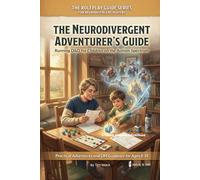 The Neurodivergent Adventurer's Guide: Running D&D for Children on the Autism Spectrum - Practical Adventures and DM Guidance for Ages 8-14 (The Roleplay Guide Series)