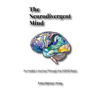 The Neurodivergent Mind: An Insider’s Journey Through the ADHD Brain
