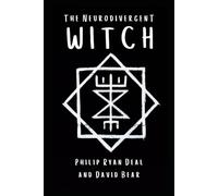 The Neurodivergent Witch: Practical Magic For The Autistic Mind (Essential Brujo Ryan Guidebook Series)