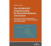 The NEUROGES® Analysis System for Nonverbal Behavior and Gesture: The Complete Research Coding Manual including an Interactive Video Learning Tool and Coding Template