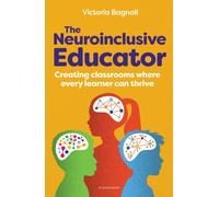 The Neuroinclusive Educator : Creating classrooms where every learner can thrive