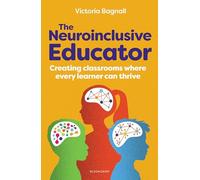 The Neuroinclusive Educator: Creating classrooms where every learner can thrive
