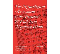 The Neurological Assessment of the Preterm and Full-term Newborn Infant: 148 (Clinics in Developmental Medicine (Mac Keith Press))