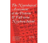 The Neurological Assessment of the Preterm and Full-term Newborn Infant (Clinics in Developmental Medicine (Mac Keith Press)) by Lilly M. S. Dubowitz (24-Feb-2000) Hardcover