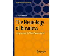 The Neurology of Business: Implementing the Viable System Model (Management for Professionals)