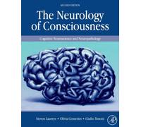 The Neurology of Consciousness : Cognitive Neuroscience and Neuropathology