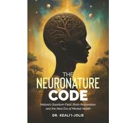 The NeuroNature Code: Nature's Quantum Field, Brain Restoration, and The Next Era of Mental Health