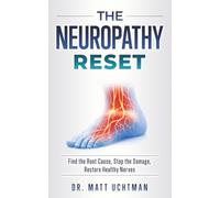 The Neuropathy Reset: Find the Root Cause, Stop the Damage, Restore Healthy Nerves