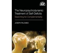 The Neuropsychodynamic Treatment of Self-Deficits: Searching for Complementarity (Relational Perspectives Book Series)