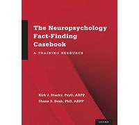 The Neuropsychology Fact-Finding Casebook: A Training Resource