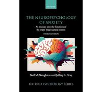 The Neuropsychology of Anxiety: An enquiry into the functions of the septo-hippocampal system (Oxford Psychology Series)