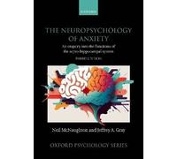 The Neuropsychology of Anxiety: An enquiry into the functions of the septo-hippocampal system (Oxford Psychology Series)