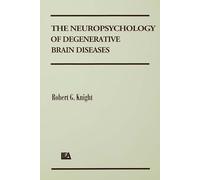 The Neuropsychology of Degenerative Brain Diseases