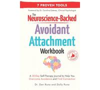 The Neuroscience-Backed Avoidant Attachment Workbook: A 30-Day Self-Therapy Journal to Help You Overcome Avoidance and Find Connection (Relationship Wellness)