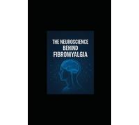 The Neuroscience behind fibromyalgia