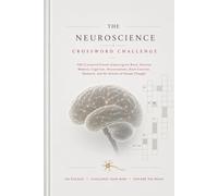 The Neuroscience Crossword Challenge: 100 Crossword Puzzles Exploring the Brain, Neurons, Memory, Cognition, Neuroanatomy, Brain Function, Research, ... of Human Thought (Inside the Medical World)