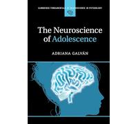 The Neuroscience of Adolescence (Cambridge Fundamentals of Neuroscience in Psychology)