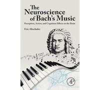 The Neuroscience of Bach’s Music: Perception, Action, and Cognition Effects on the Brain