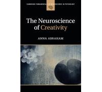 The Neuroscience of Creativity (Cambridge Fundamentals of Neuroscience in Psychology)