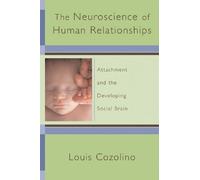 The Neuroscience of Human Relationships - Attachment and the Developing Social Brain: 0 (Norton Series on Interpersonal Neurobiology)