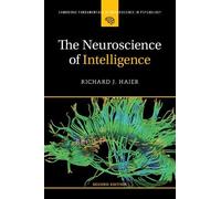 The Neuroscience of Intelligence (Cambridge Fundamentals of Neuroscience in Psychology)