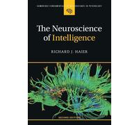 The Neuroscience of Intelligence (Cambridge Fundamentals of Neuroscience in Psychology)