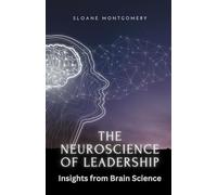 The Neuroscience of Leadership: Insights from Brain Science