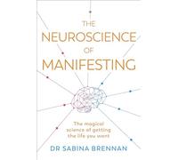 The Neuroscience of Manifesting