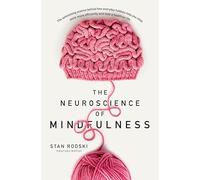 The Neuroscience of Mindfulness: The Astonishing Science behind How Everyday Hobbies Help You Relax