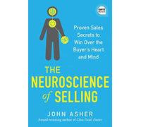 The Neuroscience of Selling: Proven Sales Secrets to Win Over the Buyer’s Heart and Mind (Ignite Reads)