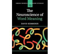 The Neuroscience of Word Meaning (Cambridge Fundamentals of Neuroscience in Psychology)