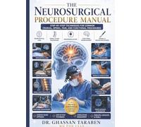 The Neurosurgical Procedure Manual: Step-by-Step Techniques for Common Cranial, Spinal, Pain, and Functional Procedure: 1 (Neuro-Pedia)