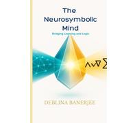 The Neurosymbolic Mind: Bridging Learning to Logic