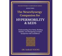 The NeuroSynergy Companion for Hypermobility & hEDS: Understanding Your Body, Building Stability, and Navigating Complex Symptoms with Confidence