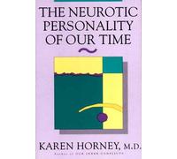 The Neurotic Personality of Our Time