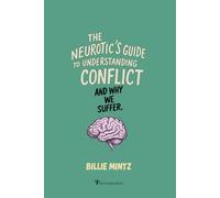 The Neurotic's Guide To Understanding Conflict And Why We Suffer