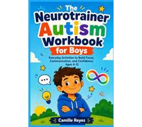 The Neurotrainer Autism Workbook for Boys: Everyday Activities to Build Focus, Communication, and Confidence, Ages 4-12