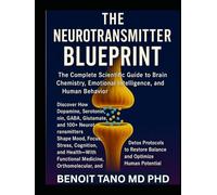 THE NEUROTRANSMITTER BLUEPRINT: The Complete Scientific Guide to Brain Chemistry, Emotional Intelligence, and Human Behavior