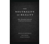 The Neutrality of Reality: Why Meaning Cannot Be Confirmed by Existence