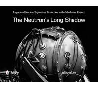 The Neutron's Long Shadow: Legacies of Nuclear Explosives Production in the Manhattan Project