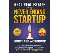 The Never Ending Startup: Mortgage Workbook (Real Real Estate - The Never Ending Startup)