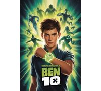 The Never Ending Story of Ben 10: A Hero’s Beginning: The Boy Who Found the Omnitrix