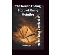 The Never-Ending Story of Emily McIntire: Legacy of a Dark Queen: 3 (Influential Voices: Diverse Paths, Common Impact)
