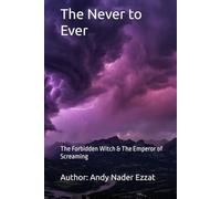 The Never to Ever: The Forbidden Witch & The Emperor of Screaming