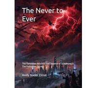 The Never to Ever: The Forbidden Witch & The Emperor of Screaming & The Forbidden Secrets